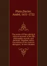 The works of Plato abridg.d : with an account of his life, philosophy, morals, and politicks. Together with a translation of his choicest dialogues . In two volumes - Dacier Plato