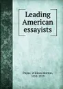 Leading American essayists - William Morton Payne