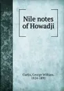 Nile notes of Howadji - George William Curtis