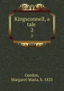 Kingsconnell, a tale . 2 - Margaret Maria Gordon