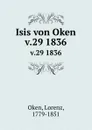 Isis von Oken. v.29 1836 - Lorenz Oken