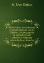 Recherchess anatomiques et physiologiques sur les Dipteres, accompagnees de considerations relatives a l.histoire naturelle de ces insectes - M. Léon Dufour