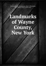 Landmarks of Wayne County, New York - George Washington Cowles