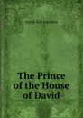 The Prince of the House of David - Joseph Holt Ingraham