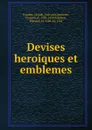 Devises heroiques et emblemes - Claude Paradin