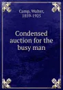 Condensed auction for the busy man - Walter Camp