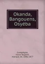 Okanda, Bangouens, Osyeba - Victor Dupont Compiègne