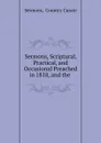 Sermons, Scriptural, Practical, and Occasional Preached in 1818, and the . - Country Curate Sermons