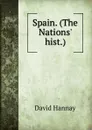 Spain. (The Nations. hist.). - David Hannay