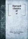 Harvard classics. 47 - Charles William Eliot