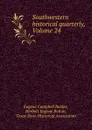 Southwestern historical quarterly, Volume 24 - Eugene Campbell Barker