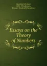 Essays on the Theory of Numbers - Richard Dedekind