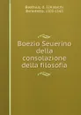 Boezio Seuerino della consolazione della filosofia - Boethius