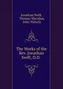 The Works of the Rev. Jonathan Swift, D.D. . - Jonathan Swift
