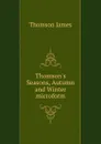 Thomson.s Seasons, Autumn and Winter microform - Thomson James