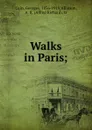 Walks in Paris; - Georges Cain