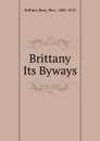 Brittany . Its Byways - Bury Palliser