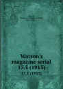 Watson.s magazine serial. 17,5 (1913) - Thomas Edward Watson