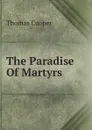 The Paradise Of Martyrs - David James McCord