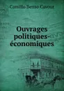 Ouvrages politiques-economiques - Camillo Benso Cavour