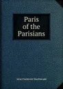 Paris of the Parisians - John Frederick MacDonald