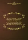 The art of teaching; a manual for teachers, superintendents, teachers    reading circles, normal schools, training classes, and other persons interested in the right training of the young - Emerson Elbridge White