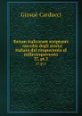 Rerum italicarum scriptores : raccolta degli storici italiani dal cinquecento al millecinquecento. 27, pt.3 - Giosuè Carducci
