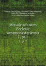 Missale ad usum Ecclesie westmonasteriensis. 1, pt.1 - John Wickham Legg