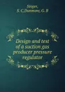 Design and test of a suction gas producer pressure regulator - S.C. Singer