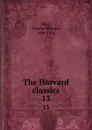 The Harvard classics. 13 - Charles William Eliot