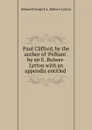 Paul Clifford, by the author of .Pelham.. by sir E. Bulwer-Lytton with an appendix entitled . - Edward George E. L. Bulwer-Lytton
