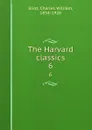 The Harvard classics. 6 - Charles William Eliot