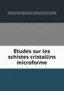 Etudes sur les schistes cristallins microforme - Thomas Sterry Hunt