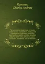 The committing magistrate, a treatise on the arrest, examination, bailing, and commitment of offenders, including fugitives from justice, with the remedial features of the writs of habeas corpus, certiorari, mandamus, and prohibition - Charles Andrew Flammer