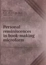 Personal reminiscences in book-making microform - Robert Michael Ballantyne
