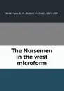 The Norsemen in the west microform - Robert Michael Ballantyne