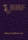 The Gospel-message; or, Essays, addresses, suggestions, and warnings on the different aspects of Christian missions to non-Christian races and peoples - Cust Robert Needham