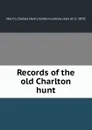 Records of the old Charlton hunt - Charles Henry Gordon-Lennox March