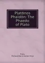 Platonos Phaidon: The Phaedo of Plato - Richard Dacre Archer-Hind Plato