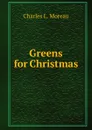 Greens for Christmas - Charles L. Moreau