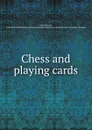 Chess and playing cards - Stewart Culin