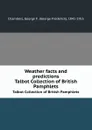 Weather facts and predictions. Talbot Collection of British Pamphlets - George Frederick Chambers