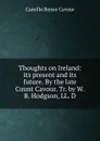 Thoughts on Ireland: its present and its future. By the late Count Cavour. Tr. by W.B. Hodgson, LL. D - Camillo Benso Cavour