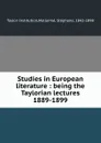 Studies in European literature : being the Taylorian lectures 1889-1899 - Taylor Institution