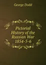Pictorial History of the Russian War 1854-5-6 - George Dodd