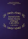 Journal of the Asiatic Society of Bengal. v. 60 (1891) - Calcutta