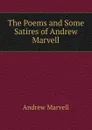The Poems and Some Satires of Andrew Marvell - Andrew Marvell