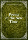 Poems of the New Time . - Miles Menander Dawson