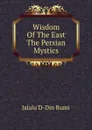 Wisdom Of The East The Persian Mystics - Jalalu'D-Din Rumi