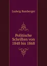 Politische Schriften von 1848 bis 1868 - Ludwig Bamberger